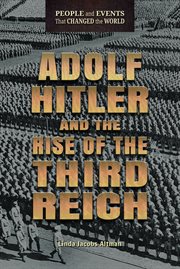Adolf hitler and the rise of the third reich : People and Events That Changed the World cover image