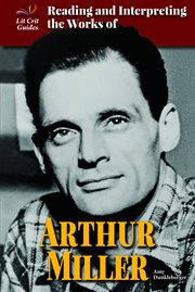 Reading and interpreting the works of arthur miller : Lit Crit Guides cover image