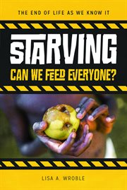 Starving : can we feed everyone? cover image