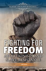 Fighting for freedom : abolitionists and slave resistance cover image