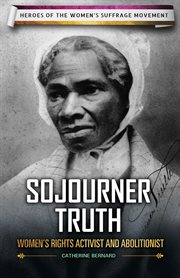 Sojourner Truth : women's rights activist and abolitionist cover image