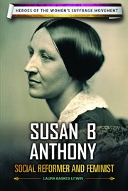 Susan. B. Anthony : social reformer and feminist cover image