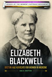 Elizabeth Blackwell : doctor and advocate for women in medicine cover image