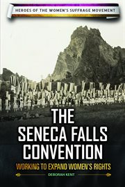 The Seneca Falls convention : working to expand women's rights cover image