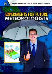Experiments for future meteorologists : Experiments for Future STEM Professionals cover image