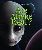 Are aliens real? : I Want to Know cover image