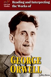 Reading and interpreting the works of George Orwell cover image
