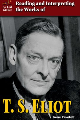 Cover image for Reading and Interpreting the Works of T.S. Eliot