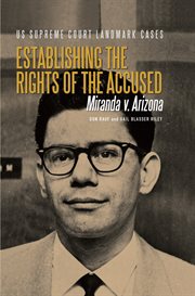 Establishing the rights of the accused : Miranda v. Arizona cover image