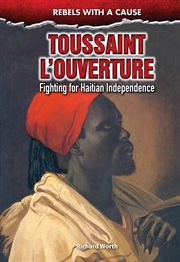 Toussaint L'Ouverture : fighting for Haitian independence cover image