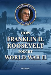 How Franklin D. Roosevelt fought World War II cover image