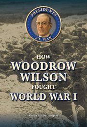 How Woodrow Wilson fought World War I cover image