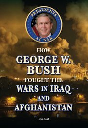 How George W. Bush fought the wars in Iraq and Afghanistan cover image
