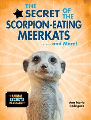 The secret of the scorpion-eating meerkats-- and more! cover image