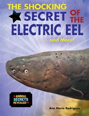 The shocking secret of the electric eel ... and more! cover image