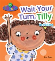 WAIT YOUR TURN, TILLY : be patient cover image