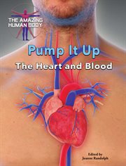 Pump it up : the heart and blood cover image
