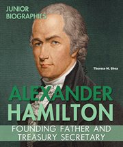 Alexander Hamilton : Founding Father and Treasury Secretary cover image