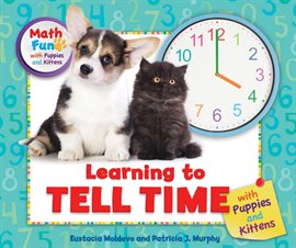 Learning to Tell Time with Puppies and Kittens