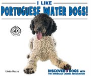 I LIKE PORTUGUESE WATER DOGS! cover image