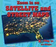 Zoom in on satellite and street maps cover image