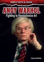 Andy Warhol : fighting to revolutionize art cover image