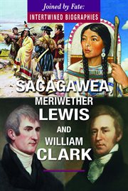 Sacagawea, Meriwether Lewis, and William Clark cover image
