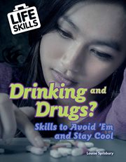 Drinking and drugs? : skills to avoid 'em and stay cool cover image