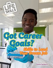 Got career goals? : skills to land your dream job cover image