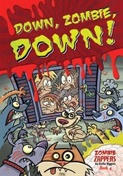 Down, zombie, down! : Zombie Zappers Book 4 cover image