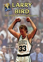 Larry Bird : hall of fame basketball superstar cover image