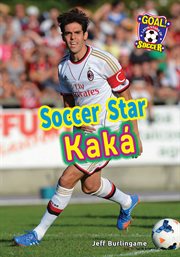 Soccer star kaká : Goal! Latin Stars of Soccer cover image