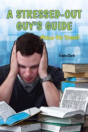 A stressed-out guy's guide : how to deal cover image