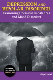 Depression and bipolar disorder : examining chemical imbalances and mood disorders cover image