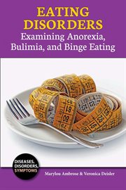 Eating disorders : examining anorexia, bulimia, and binge eating cover image