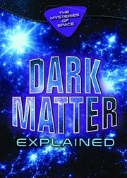 Dark Matter Explained cover image