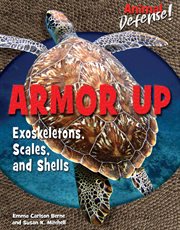 Armor up : exoskeletons, scales, and shells cover image
