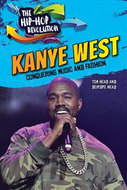 Kanye West : conquering music and fashion cover image