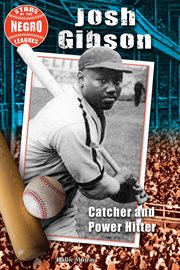 Josh Gibson : catcher and power hitter cover image
