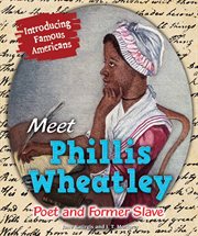 Meet Phillis Wheatley : poet and former slave cover image
