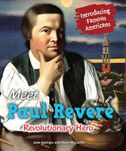 Meet Paul Revere : revolutionary hero cover image