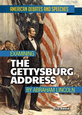 Imagen de portada para Examining the Gettysburg Address by Abraham Lincoln