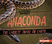 Anaconda : the largest snake on earth cover image