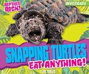 Snapping turtles eat anything! cover image