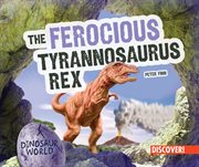 The ferocious tyrannosaurus rex cover image