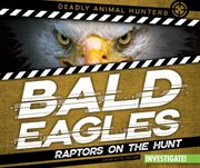 Bald eagles : raptors on the hunt cover image