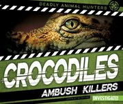 Crocodiles : ambush killers cover image