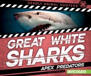 Great white sharks : apex predators cover image