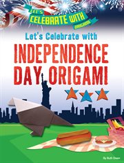 Let's celebrate with Independence Day origami cover image