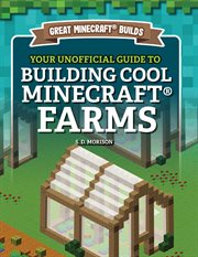Your Unofficial Guide to Building Cool Minecraft Farms cover image